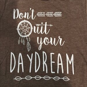 🌸Don’t Quit your DAYDREAM Tee